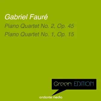 Green Edition - Fauré: Piano Quartets No. 1 & 2 by Jacqueline Eymar