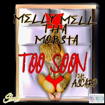 Too Soon by Melly Mell Tha Mobsta