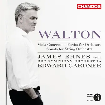 Walton: Viola Concerto, Partita for Orchestra & Sonata for String Orchestra by Edward Gardner