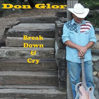 Break Down & Cry by Don Glor