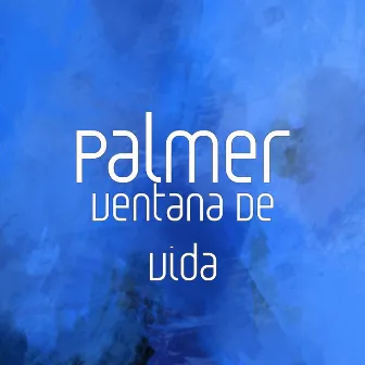 Ventana De Vida by Palmer