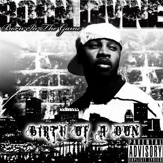 Born In The Game (Birth Of A Don) by Born Divine