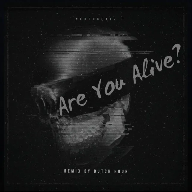 Are U Alive (Dutch Hour Remix)