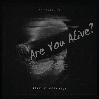 Are U Alive (Dutch Hour Remix) by Dutch Hour