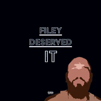 Deserved It by Filey