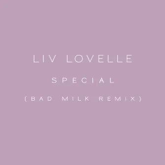 Special (Bad Milk Remix) by Bad Milk