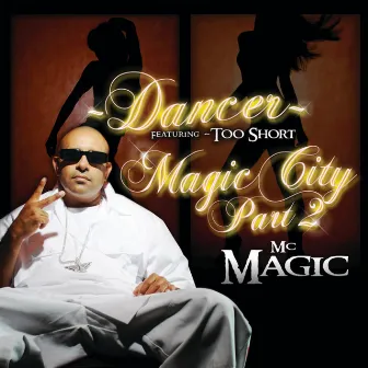 Dancer (feat. Too $hort) - EP by MC Magic