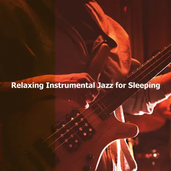 Relaxing Instrumental Jazz for Sleeping by Jazz Instrumental Relax Center