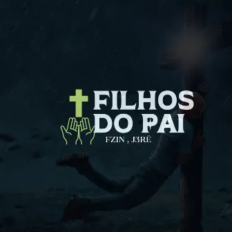 Filhos do Pai by J3rê