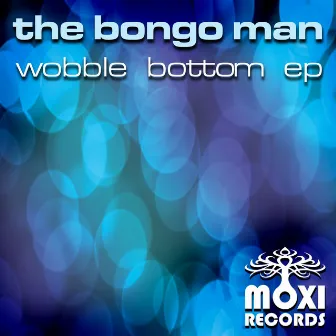 Wobble Bottom EP by The Bongo Man