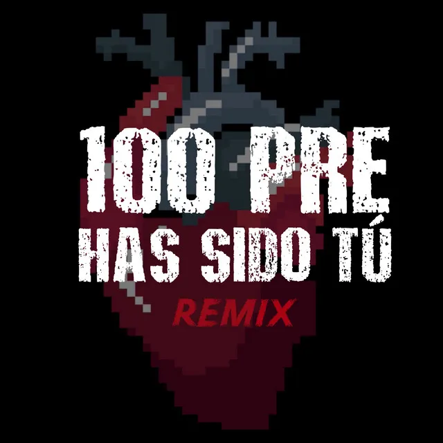 100 Pre Has Sido Tú - Remix