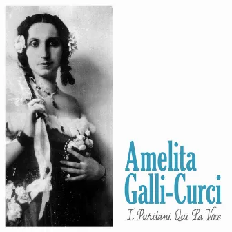 I Puritani Qui La Voce by Amelita Galli-Curci