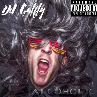 Alcoholic by Dj Galfly