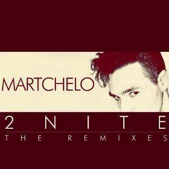 2Nite - The Remixes by Martchelo