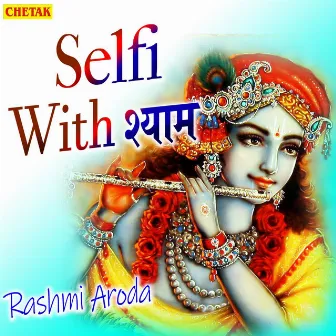 Selfi With Shyam by Rashmi Aroda