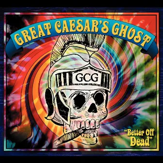 Better Off Dead by Great Caesar's Ghost