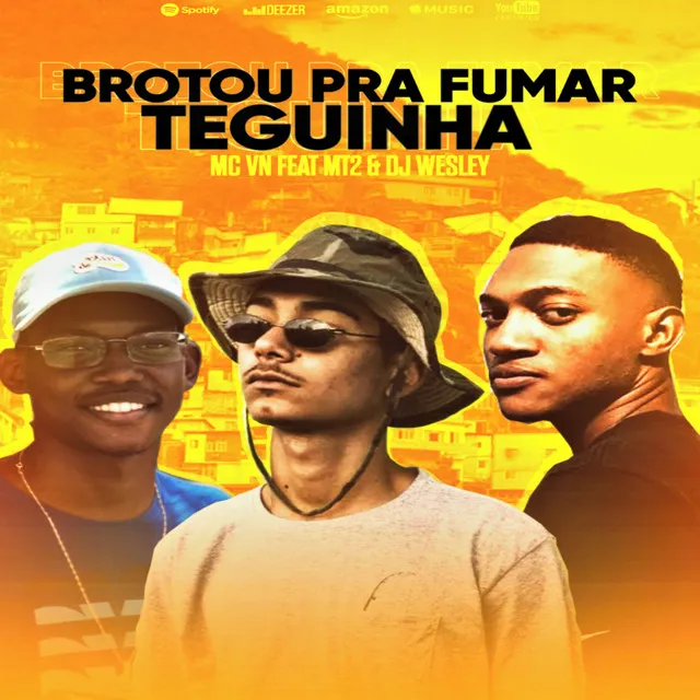 Brotou pra Fumar Teguinha