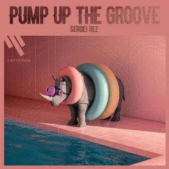 Pump Up The Groove by Sergei Rez