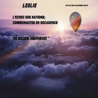 UNE DEUXIEME INDEPENDANCE (L'ECHEC DES NATIONS; COMMUNAUTES EN DECADENCE) by Leslie