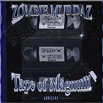 Tape of Magnum by Zombie Murdaz