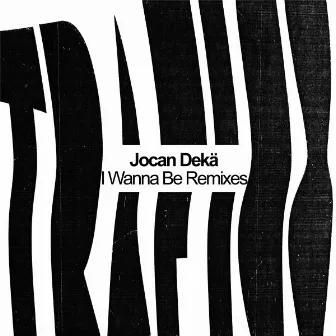 I Wanna Be (Remixes) by Jocan Dekä