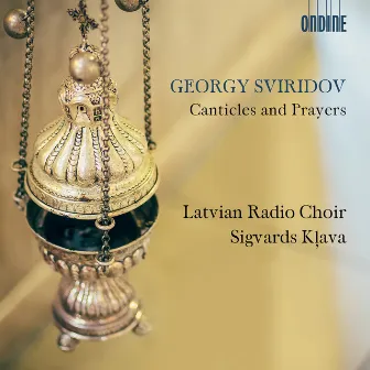 Sviridov: Canticles & Prayers by Sigvards Kļava