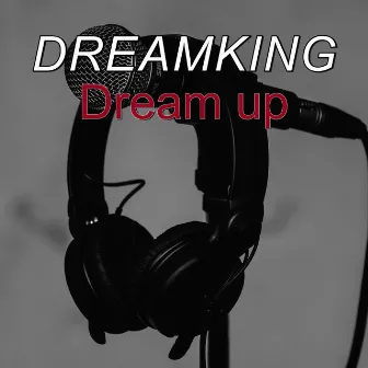 Dream up by Dream King