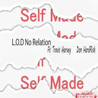 Self Made by L.O.D No Relation