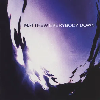 Everybody Down by Matthew