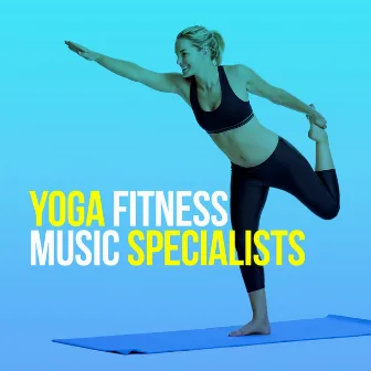 Yoga Fitness Music Specialists by Stretching Fitness Music Specialists