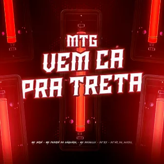 MTG Vem Cá Pra Treta by Dj Nk Da Serra