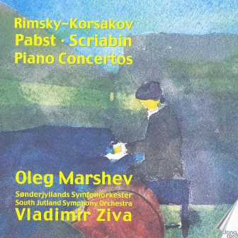 Pabst, P.: Piano Concerto in E-Flat Major / Rimsky-Korsakov, N.A.: Piano Concerto in C-Sharp Minor / Scriabin, A.: Piano Concerto in F-Sharp Minor by Oleg Marshev