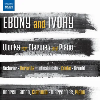 Ebony and Ivory - Works for Clarinet and Piano by Andrew Simon