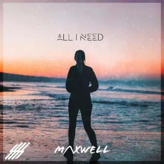 All I Need by M/\XWELL