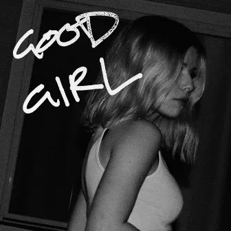 Good Girl by Kayla Rae Haywood