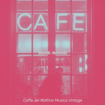 Ricordi - Notevole by Caffe del Mattino Musica Vintage