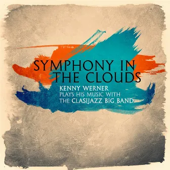 Symphony in the Clouds - Kenny Werner Plays His Music with the Clasijazz Big Band by Clasijazz Big Band