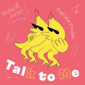 Talk to Me by Pascale Project