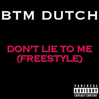 Don't Lie To Me (Freestyle) by BTM Dutch