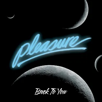 Back To You by Pleasure