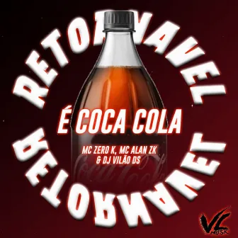 Retornavel e Coca Cola by MC ALAN ZK