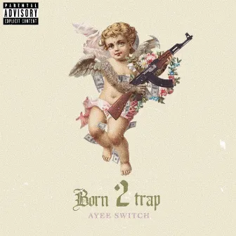 Born 2 Trap by Ayee Switch