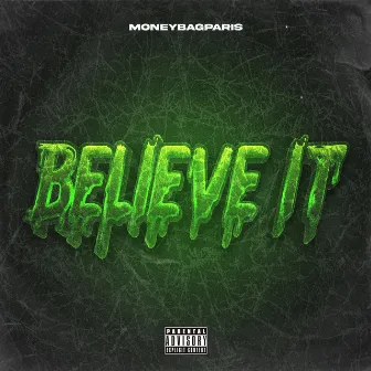 Believe It by MONEYBAGPARIS