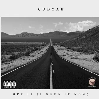 Get it (I need it now) by Codyak