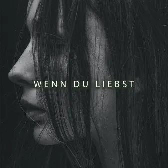 Wenn du liebst by Thomas Glenz