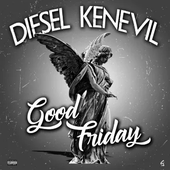 Good Friday by Diesel Kenevil