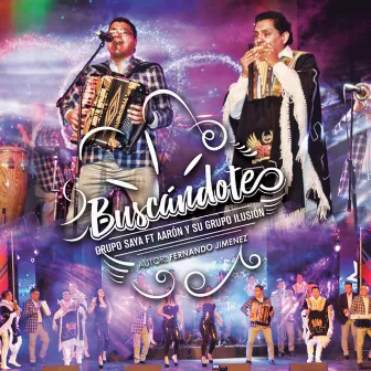 Buscándote (Feat. Aaron y Su Grupo Illusion) by Grupo Saya