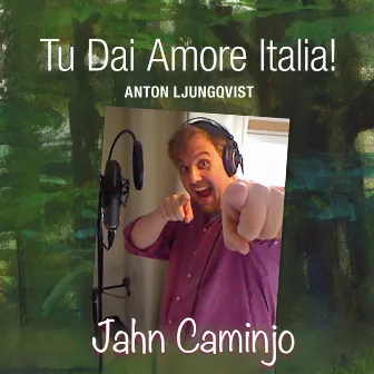 Tu Dai Amore Italia! by Jahn Caminjo