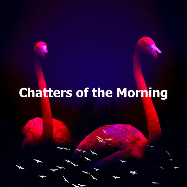 Chatters of the Morning