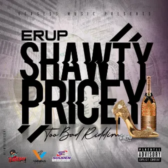 Shawty Pricey by Erup